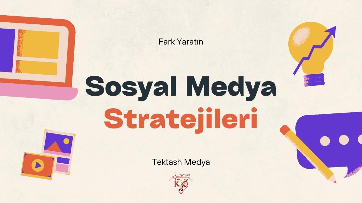 sosyal medya stratejileri tektash medya